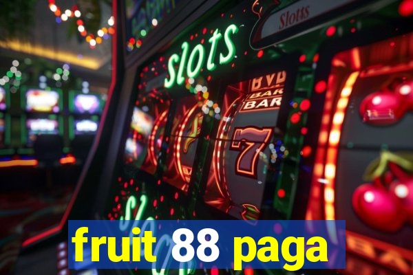 fruit 88 paga